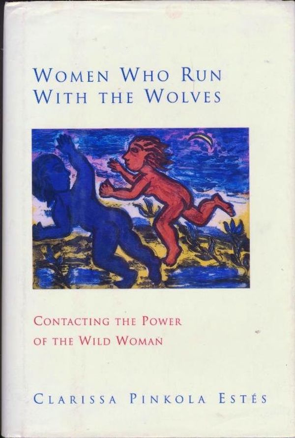 Cover Art for 9780712655200, Women Who Run with the Wolves by Clarissa Pinkola Estes