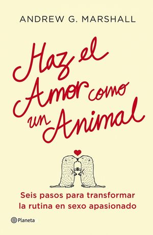 Cover Art for 9788408113485, Haz el amor como un animal by Andrew G. Marshall