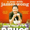 Cover Art for 9780007518524, Grow Your Own Drugs: A Year With James Wong by James Wong