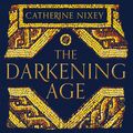 Cover Art for 9781509895762, The Darkening Age: The Christian Destruction of the Classical World by Catherine Nixey