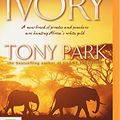 Cover Art for 9781486219452, Ivory by Tony Park