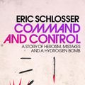 Cover Art for 9781846141485, Command and Control by Eric Schlosser