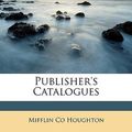 Cover Art for 9781147076813, Publisher's Catalogues by Mifflin Co Houghton