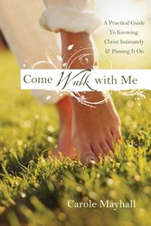 Cover Art for 9780307458872, Come Walk with Me by Carole Mayhall