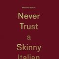 Cover Art for 2015714867144, Massimo Bottura: Never Trust A Skinny Italian Chef by Massimo Bottura
