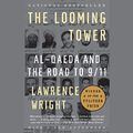Cover Art for B071DTV6KC, The Looming Tower: Al-Qaeda and the Road to 9/11 by Lawrence Wright