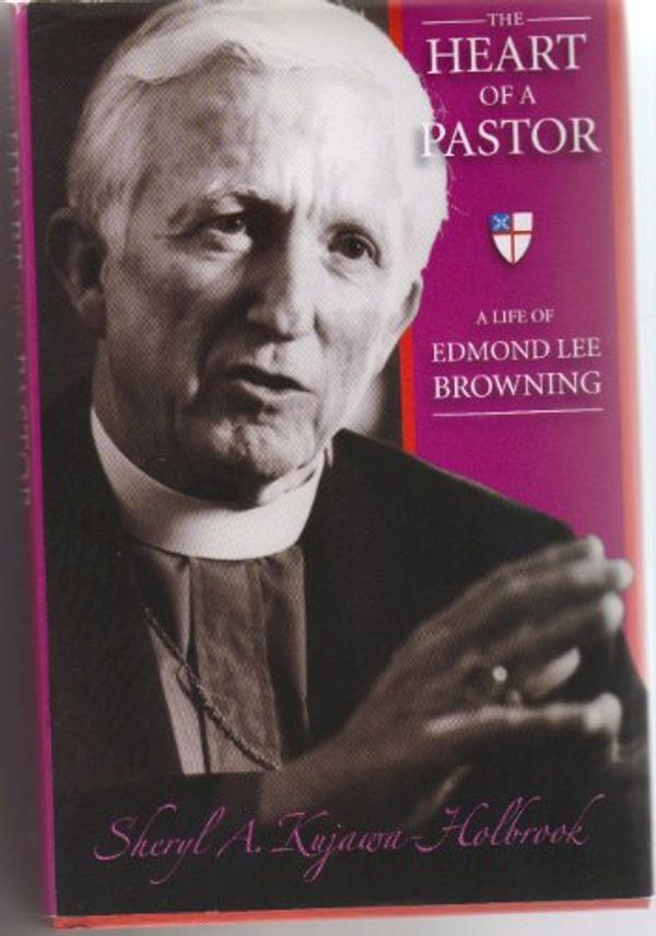 Cover Art for 9780880283243, The Heart of a Pastor: A Life of Edmond Lee Browning by Sheryl A. Kujawa-Holbrook