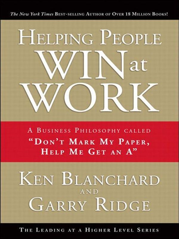 Cover Art for 9780135094037, Helping People Win at Work by Ken Blanchard