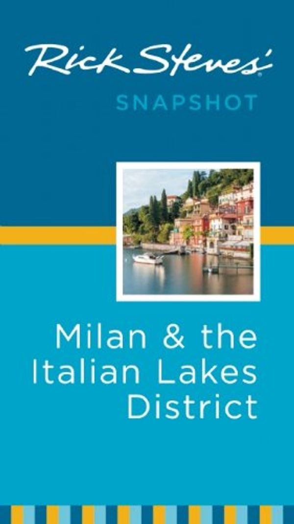 Cover Art for 9781612387505, Rick Steves’ Snapshot Milan & the Italian Lakes District by Steves, Rick