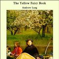 Cover Art for 9781465601124, The Yellow Fairy Book by Andrew Lang