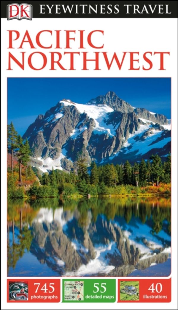 Cover Art for 9780241253564, Pacific Northwest Eyewitness Travel Guide by DK Travel