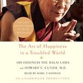 Cover Art for 9780739334416, The Art of Happiness in a Troubled World by His Holiness The Dalai Lama; Cutler M.D., Howard