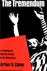 Cover Art for 9780826406347, The Tremendum: Theological Interpretation of the Holocaust by Arthur A. Cohen