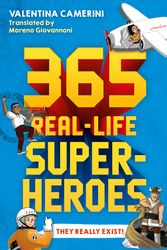 Cover Art for 9781760642471, 365 Real-Life Superheroes by Valentina Camerini