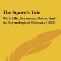 Cover Art for 9781104506971, The Squire's Tale by Geoffrey Chaucer