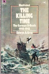 Cover Art for 9780330242851, The Killing Time: The German U-Boats 1914-1918 by Edwyn Gray