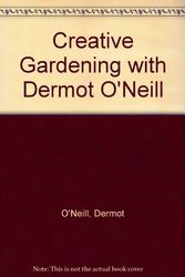 Cover Art for 9780717118137, Creative Gardening with Dermot O'Neill by O'Neill, Dermot