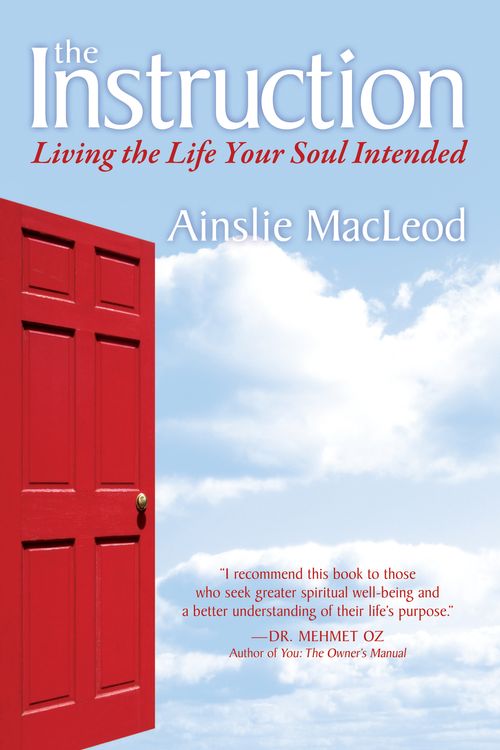 Cover Art for 9781591797203, The Instruction: Living the Life Your Soul Intended by Ainslie MacLeod