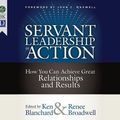 Cover Art for 9781520099484, Servant Leadership in Action: How You Can Achieve Great Relationships and Results by Ken Blanchard, Renee Broadwell