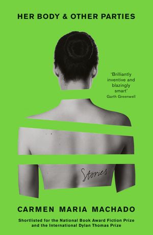 Cover Art for 9781781259535, Her Body And Other Parties by Carmen Maria Machado