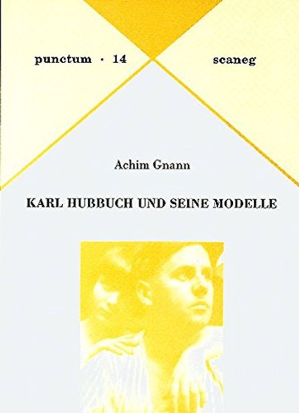 Cover Art for 9783892351146, Karl Hubbuch und seine Modelle (Punctum) by Gnann, Achim: