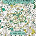 Cover Art for 9780143130925, Ivy and the Inky Butterfly by Johanna Basford