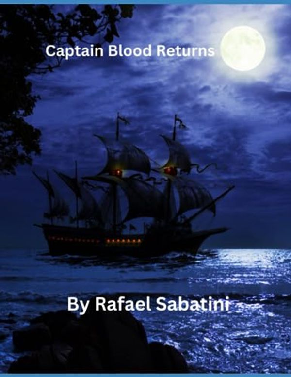 Cover Art for 9798859963942, Captain Blood Returns by Rafael Sabatini