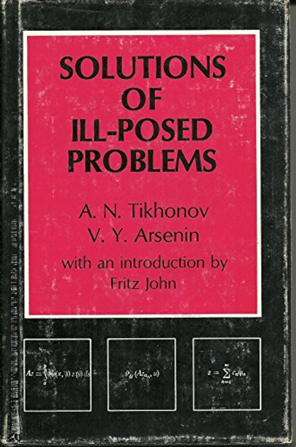 Cover Art for 9780470991244, Solutions of Ill-posed Problems by Andrey N. Tikhonov, Vasiliy Y. Arsenin