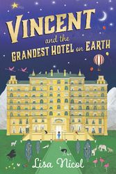 Cover Art for 9781760890681, Vincent and the Grandest Hotel on Earth by Lisa Nicol