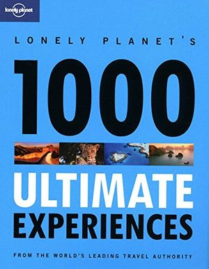 Cover Art for 9781741799453, Lonely Planet's Ultimate Experiences for a Lifetime by Lonely Planet