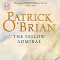 Cover Art for 8601404303685, By Patrick O'Brian The Yellow Admiral (40th Anniversary ed) by Patrick O'Brian