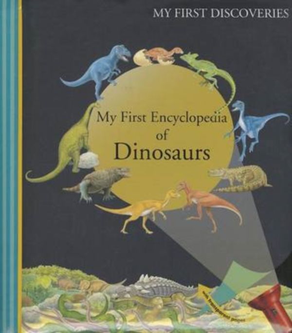 Cover Art for 9781851034246, My First Encyclopedia of Dinosaurs by Claude Delafosse