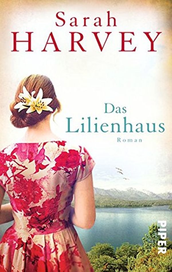 Cover Art for 9783492302074, Das Lilienhaus by Sarah Harvey