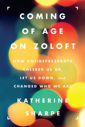 Cover Art for 9780062059734, Coming of Age on Zoloft by Katherine Sharpe