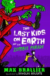 Cover Art for 9781405281645, The Last Kids on Earth and the Zombie Parade by Max Brallier