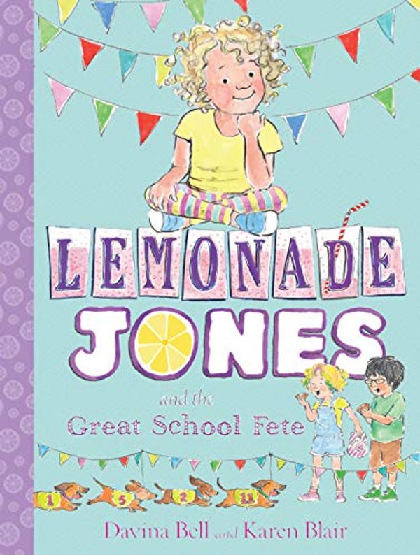 Cover Art for B07SC532YX, Lemonade Jones and the Great School Fete: Lemonade Jones 2 by Davina Bell, Karen Blair