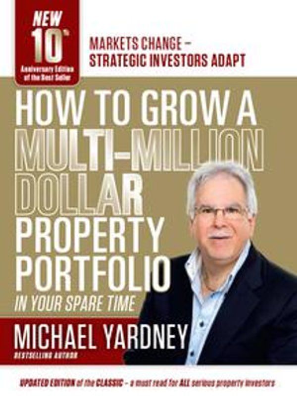 Cover Art for 9781783018345, How To Grow A Multi-Million Dollar Property Portfolio - in your spare time by Michael Yardney