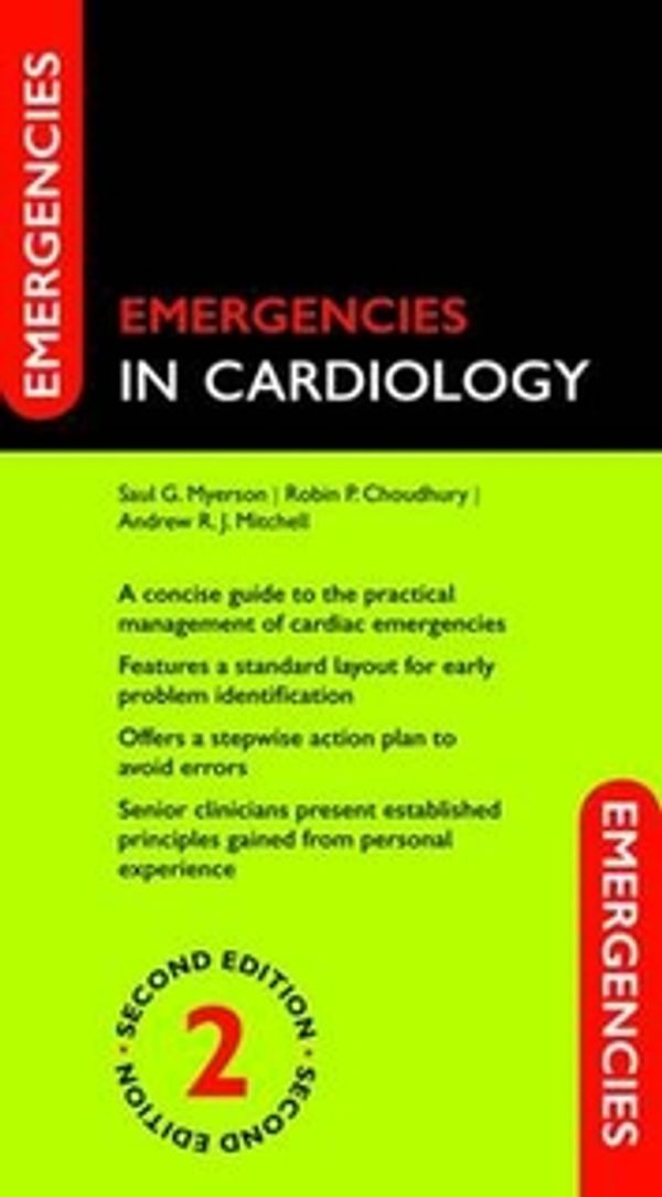 Cover Art for 9780199554386, Emergencies in Cardiology by Saul G. Myerson, Robin P. Choudhury, Andrew R. J. Mitchell