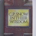 Cover Art for 9780684139418, In Their Wisdom by C. P. Snow