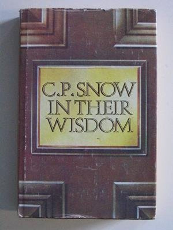 Cover Art for 9780684139418, In Their Wisdom by C. P. Snow