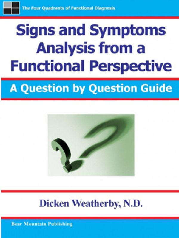 Cover Art for 9780976136729, Signs and Symptoms Analysis from a Functional Perspective- 2nd Edition by Dr. Dicken Weatherby