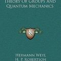 Cover Art for 9781164512073, The Theory of Groups and Quantum Mechanics by Hermann Weyl