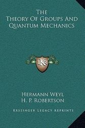 Cover Art for 9781164512073, The Theory of Groups and Quantum Mechanics by Hermann Weyl