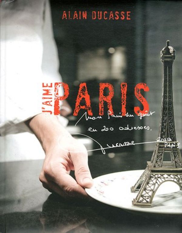 Cover Art for 9782841232802, J'aime Paris (French Edition) by Ducasse, Alain; Grasser Hermé, Frédérick-E