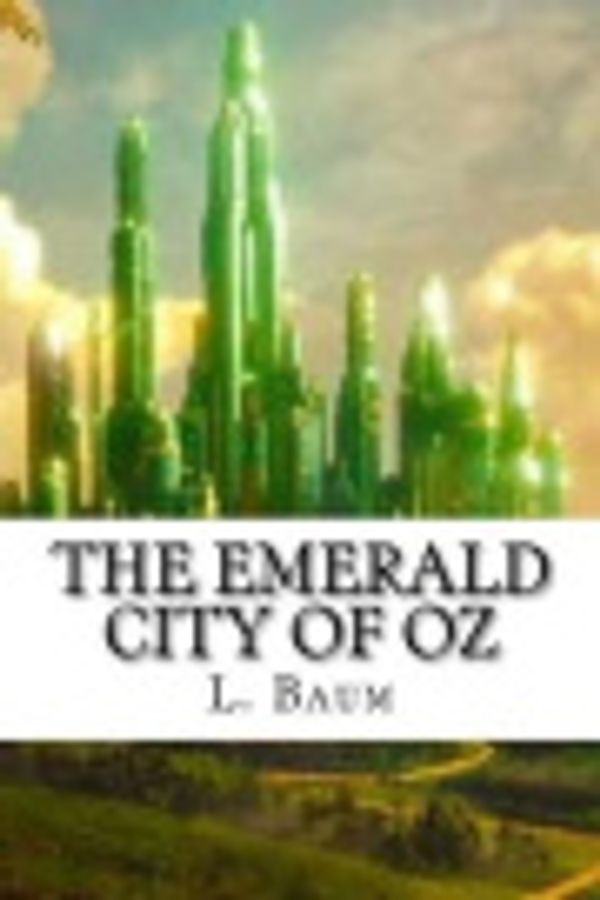 Cover Art for 9781537672847, The Emerald City of Oz by L. Frank Baum