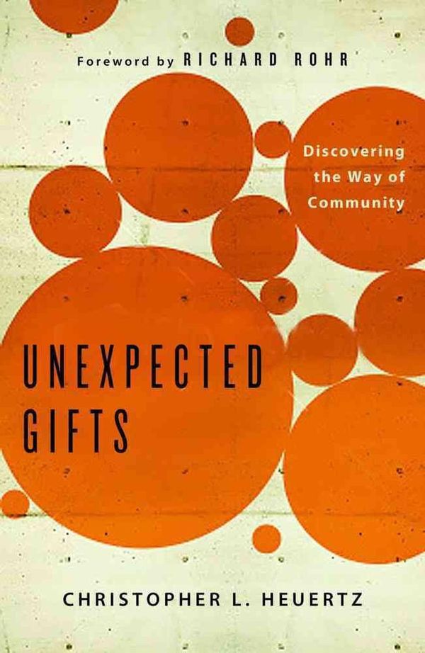 Cover Art for 9781451652260, Unexpected Gifts by Christopher L Heuertz