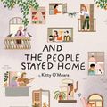 Cover Art for 9781734761788, And the People Stayed Home (Read-Aloud Family Books, Coronavirus Kids Books) by O'Meara, Kitty