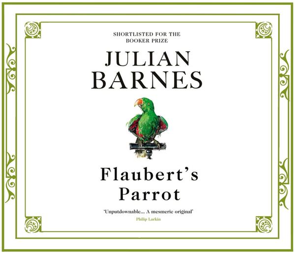 Cover Art for 9781446413555, Flaubert's Parrot by Julian Barnes, Julian Barnes