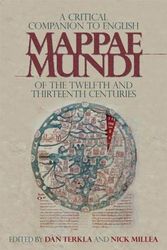 Cover Art for 9781783274222, A Critical Companion to English Mappae Mundi of the Twelfth and Thirteenth Centuries (Boydell Studies in Medieval Art and Architecture) by Dan Terkla, Nick Millea, Alfred Hiatt, Asa Mittman