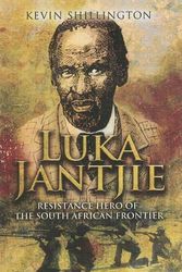 Cover Art for 9780952065111, Luka Jantjie: Resistance Hero of the South African Frontier by Kevin Shillington